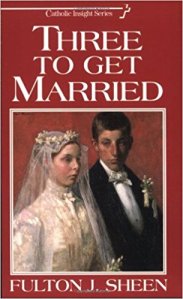 Three To Get Married Fulton Sheen