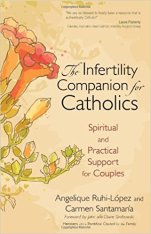 The Infertility Companion for Catholics: Spiritual and Practical Support for Couples, nfp, ttc,